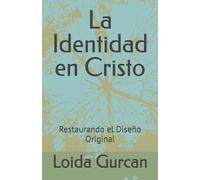 La Identidad en Cristo: Restaurando el Diseño Original