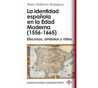 La identidad española en la Edad Moderna (1556 - 1665): Discursos, símbolos y mitos (Biblioteca de Historia y Pensamiento Político)