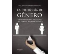 La Ideologia De Genero: Genesis Filosofica Desarrollo Doctrinal E Incu