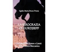 La Ierocrazia di Gurdjieff: Ontologia del Potere e Limiti della Politica Meccanica