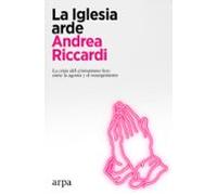La Iglesia arde: La crisis del cristianismo hoy: entre la agonía y el resurgimiento (Ensayo)