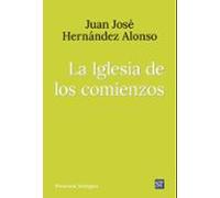 IGLESIA DE LOS COMIENZOS,LA | Juan José Hernández Alonso