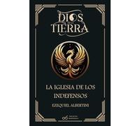 La Iglesia de los Indefensos: Dios en la Tierra: Libro I