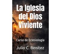 La Iglesia del Dios Viviente: Curso de Eclesiología (Instituto Bíblico Bautista Reformado)