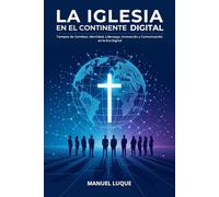LA IGLESIA EN EL CONTINENTE DIGITAL: TIEMPOS DE CAMBIOS, IDENTIDAD, LIDERAZGO, INNOVACIÓN Y COMUNICACIÓN EN LA ERA DIGITAL