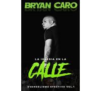 La Iglesia En La Calle: Evangelismo Efectivo Vol. 1