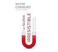 La Iglesia Irresistible: Doce Caracteristicas Que Los Cielos Aplauden: Doce Características Que Los Cielos Aplauden