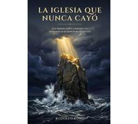 LA IGLESIA QUE NUNCA CAYÓ: Una respuesta católica y razonada a las afirmaciones de los Santos de los Últimos Días