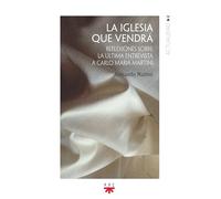 La iglesia que vendrá: Reflexiones sobre la última entrevista a Carlo Maria Martini: 193 (GP Actualidad)
