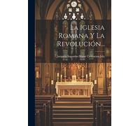 La Iglesia Romana Y La Revolución...