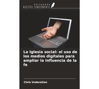 La Iglesia social: el uso de los medios digitales para ampliar la influencia de la fe