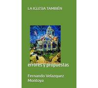 LA IGLESIA TAMBIÉN SE EQUIVOCA: errores y propuestas
