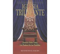 La Iglesia Triunfante: Dominio Sobre Todos los Poderes de las Tinieblas = The Triumphant Church: Dominio Sobre Todos Los Podres Las Tinieblas (the Triumphant Church - Spanish)
