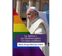 La Iglesia y Los Homosexuales: Un falso conflicto