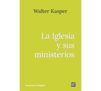 La iglesia y sus ministerios: Escritos de eclesiología II. Obra Completa de Walter Kasper - 12: 322 (Presencia Teologica)