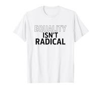 La Igualdad no es Radical - La Justicia es Sentido común Camiseta