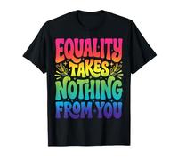 La Igualdad no te Quita Nada Camiseta