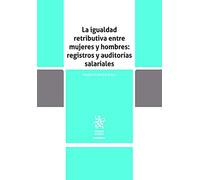 La Igualdad Retributiva entre mujeres y Hombres: Registros y Auditorías salariales (Reformas)