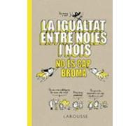 La igualtat entre noies i nois no és cap broma (LAROUSSE - Infantil / Juvenil - Catalán - A partir de 8 años)