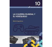 La II Guerra Mundial y el videojuego: 10 (Colección Historia y Videojuegos)