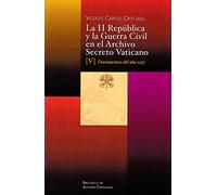 La II República y la Guerra Civil en el Archivo Secreto Vaticano V: 134 (FUERA DE COLECCIÓN)