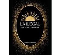 LA ILEGAL: Nadie vio mi lucha