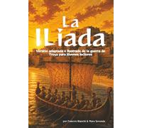 La Ilíada de Homero: Versión adaptada e ilustrada de la guerra de Troya