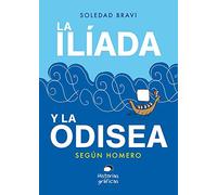 La Ilíada y La Odisea: Según Homero (HISTORIAS GRAFICAS)