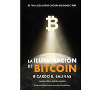 LA ILUMINACIÓN DE BITCOIN: EL FINAL DE LA EDAD OSCURA DEL DINERO FIAT