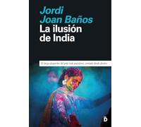 La ilusión de India: El largo despertar del país más populoso, contado desde dentro: 14 (Primera Página)