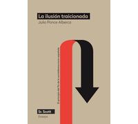 La ilusión traicionada: El principio del fin de la socialdemocracia española (Ensayo)