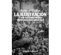 La Ilustración: Y por qué sigue siendo importante para nosotros (Alianza Ensayo)