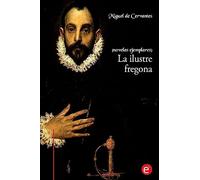 La ilustre fregona: (novelas ejemplares) (Narrativa74)