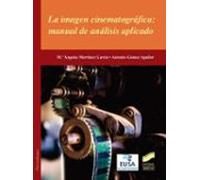La Imagen Cinematográfica: Manual De Análisis Aplicado