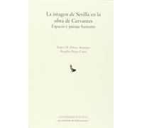 La imagen de Sevilla en la obra de Cervantes: Espacio y paisaje humano: 123 (Literatura)