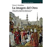 La imagen del Otro: Negros, judíos, musulmanes y gitanos en el arte occidental en los albores de la Edad Moderna (Ensayos Arte Cátedra)