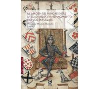 La imagen del príncipe en la Edad Media y el Renacimiento – nuevos enfoques – Sílex Universidad