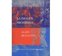 La imagen prohibida: Una historia intelectual de la iconoclastia: 27 (Biblioteca de Ensayo / Serie mayor)