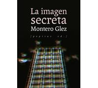 La imagen secreta | Montero Glez