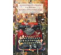 La imaginación literaria y la historia: lecturas latinoamericanas (Sílex Universidad)