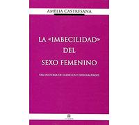LA IMBECILIDAD DEL SEXO FEMENINO: UNA HISTORIA DE SILENCIOS Y DESIGUALDADES