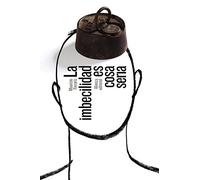 La imbecilidad es cosa seria (El libro de bolsillo - Humanidades)