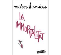 La immortalitat (BIBLIOTECA MILAN KUNDERA)
