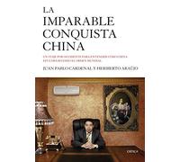La imparable conquista china: Un viaje por Occidente para entender cómo China está desafiando el orden mundial (Memoria Crítica)