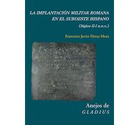 La implantación militar romana en el suroeste hispano: (Siglos II-I a.n.e.) (Anejos de Gladius)