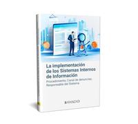 LA IMPLEMENTACIÓN DE LOS SISTEMAS INTERNOS DE INFORMACIÓN PROCEDIMIENTO; CANAL DE DENUNCIAS; RESPONSABLE DEL SISTEMA (Monografías)