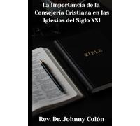 La Importancia de la Consejería Cristiana en las Iglesias del Siglo XXI