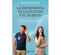 La importancia de la escucha y el silencio: Dos valores imprescindibles para vivir en una sociedad de ruidos (CUERPO, MENTE Y ESPIRITU)