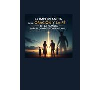LA IMPORTANCIA DE LA ORACION Y LA FE EN LA FAMILIA PARA EL COMBATE CONTRA EL MAL