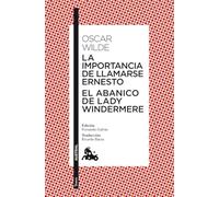 La importancia de llamarse Ernesto / El abanico de lady Windermere (Clásica)